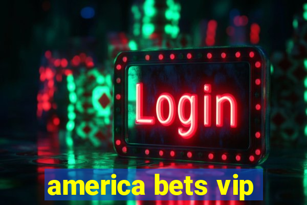 america bets vip